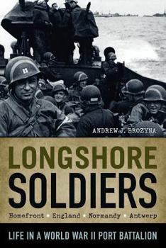 Paperback Longshore Soldiers: Life in a World War II Port Battalion Book