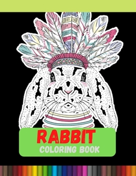 Paperback Rabbit Coloring Book: A Rabbit Coloring Book For Adults Book
