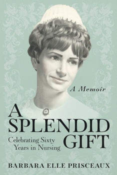 Paperback A Splendid Gift: Celebrating Sixty Years in Nursing Book