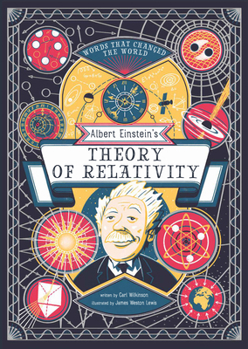 Albert Einstein's Theory of Relativity (Fox Chapel Publishing) Illustrated Guide to Space-Time, E=mc2, Thought Experiments, and Modern Science Discoveries (Words that Changed the World)