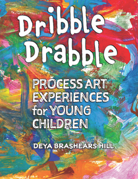 Paperback Dribble Drabble: Process Art Experiences for Young Children Book