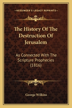 Paperback The History Of The Destruction Of Jerusalem: As Connected With The Scripture Prophecies (1816) Book