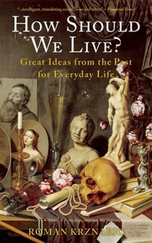Paperback How Should We Live?: Great Ideas from the Past for Everyday Life Book