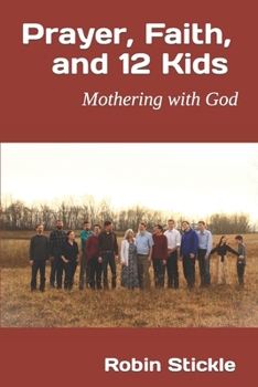 Paperback Prayer, Faith, and 12 Kids: Mothering with God Book