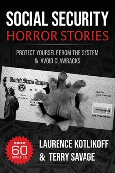 Social Security Horror Stories: Protect Yourself from the System -- and Avoid Clawbacks B0CMN3H4N7 Book Cover
