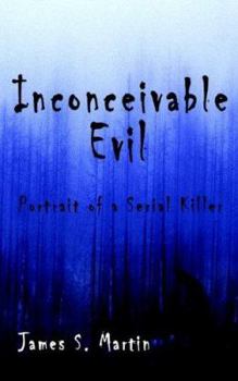 Paperback Inconceivable Evil: Portrait of a Serial Killer Book