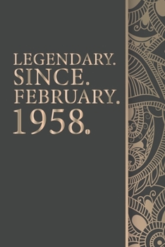 Legendary Since FEBRUARY 1958 - 62th Birthday Gift For 62 Years Old Men and Women born in FEBRUARY: Gift, 6" x 9" Notebook, 120 Pages, Perfect for Notebook and Journal