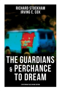 Paperback The Guardians & Perchance to Dream (2 Dystopian Tales in One Edition): Science Fiction Novellas Book