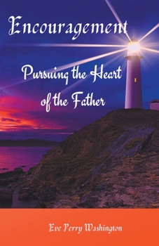 Paperback Encouragement: Pursuing the Heart of the Father Book