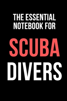 Paperback The Essential Notebook For Scuba Divers: Scuba Diving Log Book/Journal/Diary Book