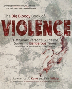 Paperback The Big Bloody Book of Violence: THE Smart Persons? Guide for Surviving Dangerous Times: What Everyone Must Know About Self-Defense Book