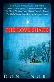 Paperback The Love Shack: The Place People Search for That Draws Them to Best-Selling Books Like the Shack, the Love Dare, Woman, Thou Art Loose Book