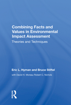 Hardcover Combining Facts and Values in Environmental Impact Assessment: Theories and Techniques Book