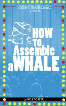 Paperback How To Assemble A Whale: A Full Length Play for the Stage Book