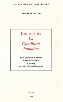 Les Voix de la Condition Humaine: La Condition Humaine d'Andre Malraux a Travers Les Nouvelles Technologies