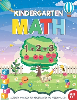 Paperback Kindergarten Math Workbook for Kids Ages 4 &+: Learning The Numbers, Counting, Matching, Maths Mazes and Labyrinths, Addition And Subtraction Activiti Book