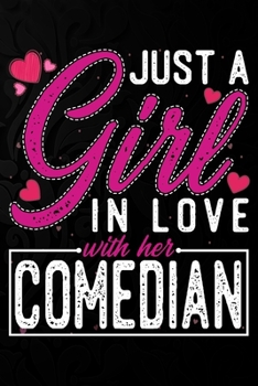 Paperback Just A Girl In Love With Her Comedian: Cute Valentine's day or anniversary notebook for a girl whose boyfriend or husband is an awesome Comedian. 100 Book
