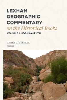 Lexham Geographic Commentary on the Historical Books, Volume 1: Joshua–Ruth (LGC)
