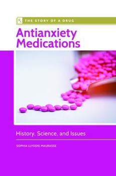 Hardcover Antianxiety Medications: History, Science, and Issues (Story of a Drug) Book