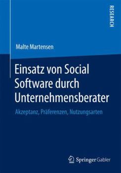 Paperback Einsatz Von Social Software Durch Unternehmensberater: Akzeptanz, Präferenzen, Nutzungsarten [German] Book