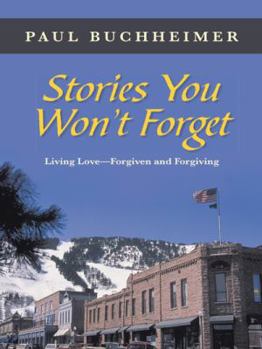 Paperback Stories You Won't Forget: Living Love-Forgiven and Forgiving Book