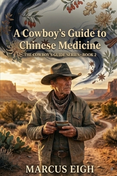 A Cowboy's Guide to Chinese Medicine: THE COWBOY'S GUIDE SERIES · BOOK 2