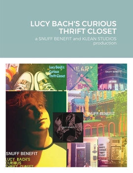 Paperback Lucy Bach's Curious Thrift Closet: a SNUFF BENEFIT and KLEAN STUDIOS production Book