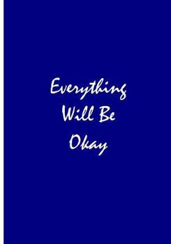 Paperback Everything Will Be Okay: Collectible Notebook Book