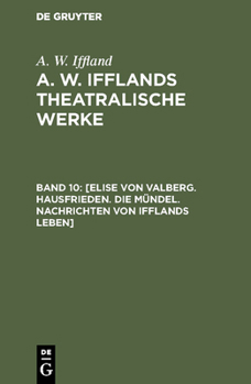 [elise Von Valberg. Hausfrieden. Die M�ndel. Nachrichten Von Ifflands Leben]