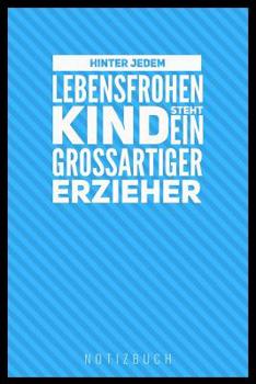 Paperback Hinter Jedem Lebensfrohen Kind Steht Ein Großartiger Erzieher: A5 52 Wochen Kalender als Geschenk - Abschiedsgeschenk für Erzieher und Erzieherinnen- [German] Book