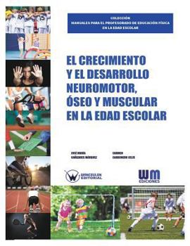 Paperback El Crecimiento y el desarrollo Neuromotor, Óseo y Muscular en la edad escolar [Spanish] Book