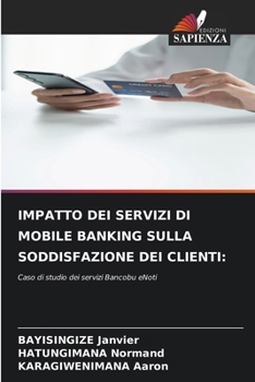 Impatto Dei Servizi Di Mobile Banking Sulla Soddisfazione Dei Clienti (Italian Edition)