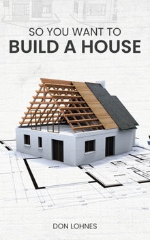 Hardcover So You Want to Build a House Book