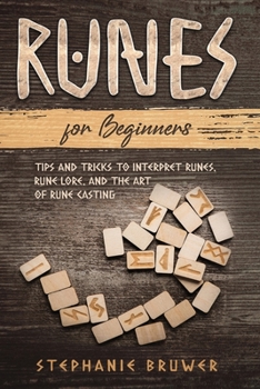 Paperback Runes For Beginners: Tips and Tricks to Interpret Runes, Rune Lore, and the Art of Rune Casting Book
