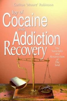 Joy of Cocaine and Addiction Recovery: The Surrender and Resurrection of the Soul