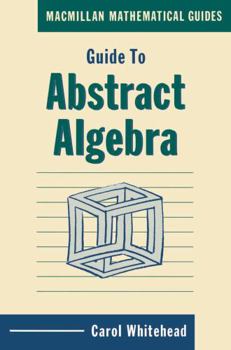 Paperback Guide to Abstract Algebra (Macmillan Mathematical Guides) Book
