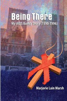 Paperback Being There: My AIDS Buddy Story (1990-1996) Book