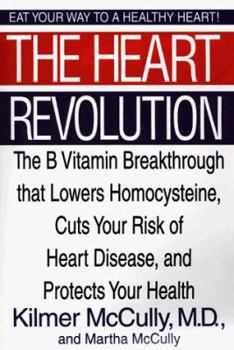Hardcover The Heart Revolution: The B Vitamin Breakthrough That Lowers Homocysteine, Cuts Your Risk of Heart Disease, and Protects Your Health Book