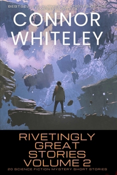 Rivetingly Great Stories Volume 2: 20 Science Fiction Mystery Short Stories (Rivetingly Great Science Fiction Short Stories)