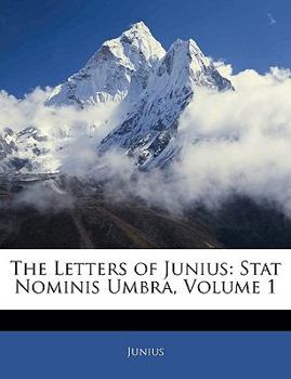 The Letters of Junius;; Volume 1