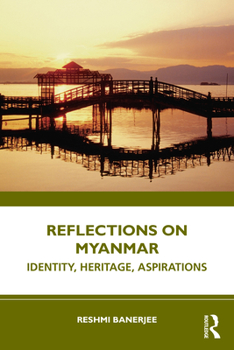 Paperback Reflections on Myanmar: Identity, Heritage, Aspirations Book