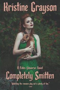 Completely Smitten - Book #3 of the Fates
