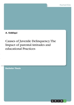 Paperback Causes of Juvenile Delinquency. The Impact of parental Attitudes and educational Practices Book