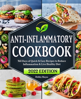 Anti-Inflammatory Diet Cookbook: 365 Days of Quick & Easy Recipes to Reduce Inflammation & Live Healthy | Beginners Edition with 28-Day Meal Plan