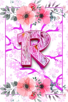 Paperback R monogram initial letter pretty notebook for women and girls: journal Gift For Kids, Girls, Women who like flowers and Writing & Note Taking; birthda Book