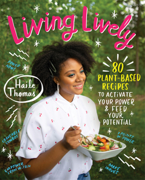 Hardcover Living Lively: 80 Plant-Based Recipes to Activate Your Power and Feed Your Potential Book