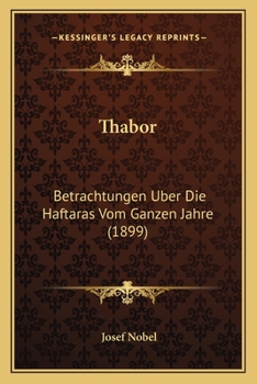 Thabor: Betrachtungen Uber Die Haftaras Vom Ganzen Jahre (1899)