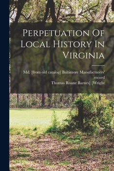 Paperback Perpetuation Of Local History In Virginia Book