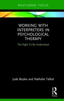 Hardcover Working with Interpreters in Psychological Therapy: The Right to Be Understood Book