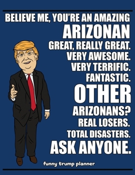 Paperback Funny Trump Planner: Funny Planner for Arizonan (Conservative Trump Gift for Arizona Residents) Book